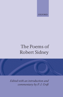 The Poems of Robert Sidney - Sidney, Robert, and Croft, P J (Editor)