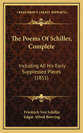 The Poems of Schiller, Complete: Including All His Early Suppressed Pieces (1851)