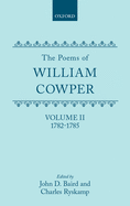 The Poems of William Cowper: Volume II: 1782-1785