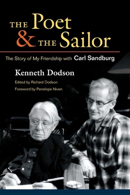 The Poet and the Sailor: The Story of My Friendship with Carl Sandburg - Dodson, Kenneth, and Dodson, Richard (Editor), and Sandburg, Carl (Contributions by)