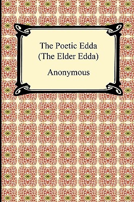 The Poetic Edda (the Elder Edda) - Anonymous, and Thorpe, Benjamin (Translated by)