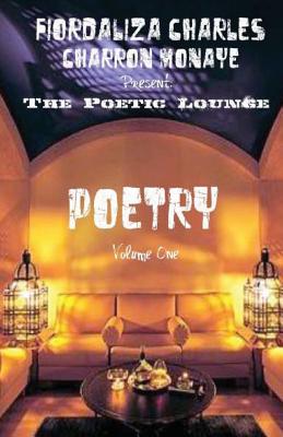 The Poetic Lounge: Volume One - Monaye, Charron, and Charles, Fiordaliza