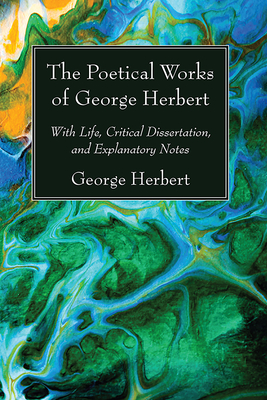 The Poetical Works of George Herbert - Herbert, George, and Gilfillan, Goerge (Editor)