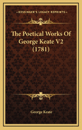 The Poetical Works of George Keate V2 (1781)