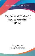 The Poetical Works Of George Meredith (1912)