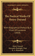 The Poetical Works of Henry Durand: With Biographical Preface by A. Vinet, of Lausanne (1858)