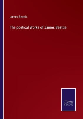 The poetical Works of James Beattie - Beattie, James