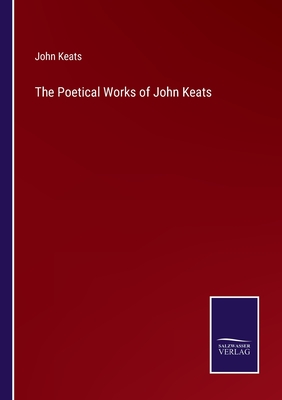 The Poetical Works of John Keats - Keats, John