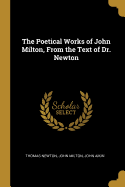 The Poetical Works of John Milton, from the Text of Dr. Newton