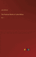 The Poetical Works of John Milton: Vol. 1