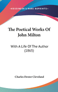 The Poetical Works Of John Milton: With A Life Of The Author (1865)