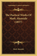 The Poetical Works of Mark Akenside (1857)