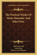 The Poetical Works Of Mark Akenside And John Dyer