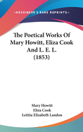 The Poetical Works Of Mary Howitt, Eliza Cook And L. E. L. (1853)