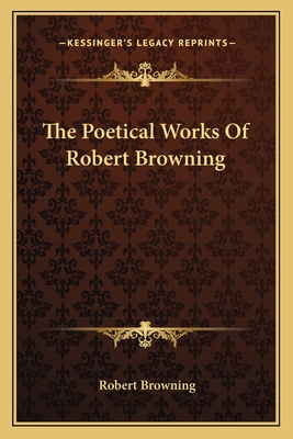 The Poetical Works Of Robert Browning - Browning, Robert