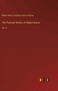 The Poetical Works of Robert Burns: Vol. II