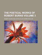 The Poetical Works Of Robert Burns; Volume 3