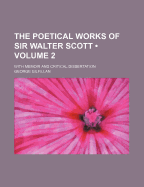 The Poetical Works of Sir Walter Scott (Volume 2); With Memoir and Critical Dissertation