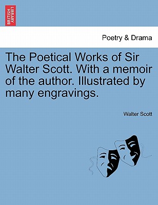 The Poetical Works of Sir Walter Scott. with a Memoir of the Author. Illustrated by Many Engravings. - Scott, Walter, Sir