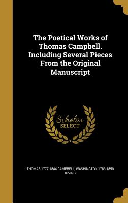 The Poetical Works of Thomas Campbell. Including Several Pieces From the Original Manuscript - Campbell, Thomas 1777-1844, and Irving, Washington 1783-1859