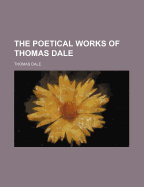 The Poetical Works of Thomas Dale