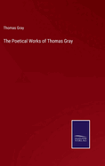 The Poetical Works of Thomas Gray