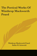 The Poetical Works Of Winthrop Mackworth Praed