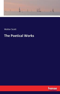 The Poetical Works - Scott, Walter, Sir