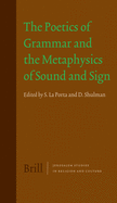 The Poetics of Grammar and the Metaphysics of Sound and Sign