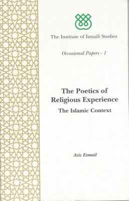 The Poetics of Religious Experience: Islamic Context - Esmail, Aziz