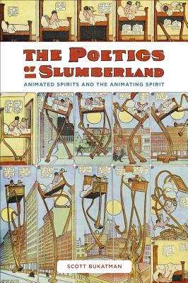 The Poetics of Slumberland: Animated Spirits and the Animating Spirit - Bukatman, Scott