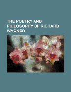 The Poetry and Philosophy of Richard Wagner