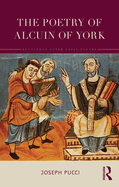 The Poetry of Alcuin of York: A Translation with Introduction and Commentary