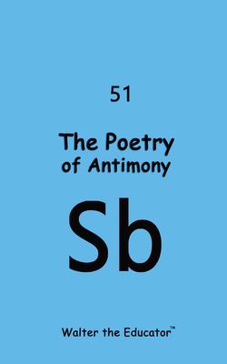 The Poetry of Antimony - Walter the Educator