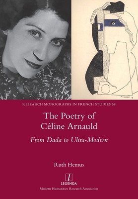 The Poetry of Cline Arnauld: From Dada to Ultra-Modern - Hemus, Ruth