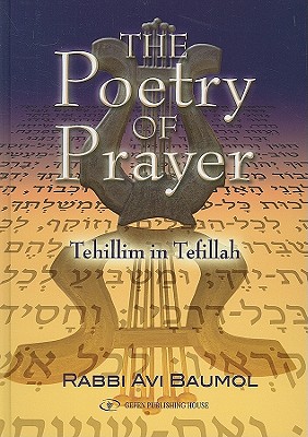 The Poetry of Prayer: Tehillim in Tefillah - Baumol, Avi