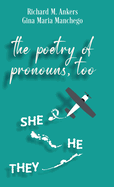 The Poetry of Pronouns, Too - Prose: She. He. They