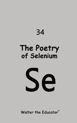 The Poetry of Selenium - Walter the Educator(tm)