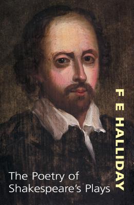 The Poetry of Shakespeare's Plays: 9.95 - Halliday, F E