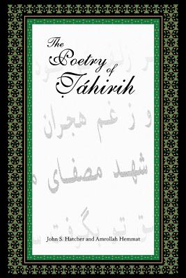 The Poetry of Tahirih - Hatcher, John S, and Hemmat, Amrollah