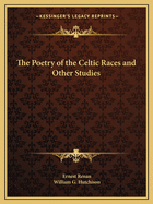 The Poetry of the Celtic Races and Other Studies