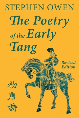 The Poetry of the Early Tang - Owen, Stephen