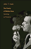 The Poetry of Weldon Kees: Vanishing as Presence