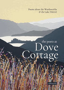 The Poets at Dove Cottage: Poems about the Wordsworths and the Lake District