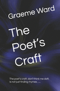 The Poet's Craft: The poet's craft, don't think me daft, is not just finding rhymes...