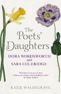 The Poets' Daughters: Dora Wordsworth and Sara Coleridge