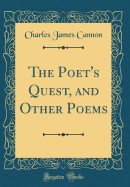 The Poet's Quest, and Other Poems (Classic Reprint)