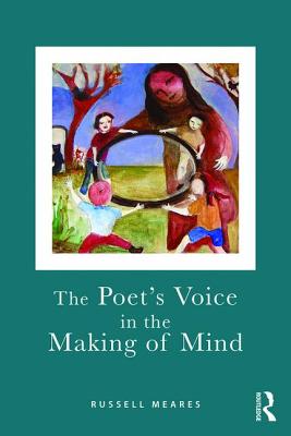 The Poet's Voice in the Making of Mind - Meares, Russell