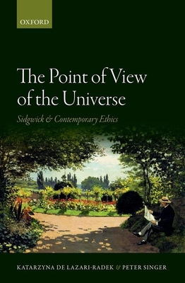 The Point of View of the Universe: Sidgwick and Contemporary Ethics - Lazari-Radek, Katarzyna de, and Singer, Peter