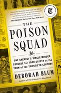 The Poison Squad: One Chemist's Single-Minded Crusade for Food Safety at the Turn of the Twentiethcentury